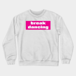 Breakdancing Crewneck Sweatshirt